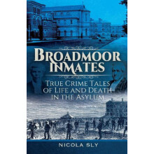 Broadmoor Inmates by Nicola Sly Hardcover Book