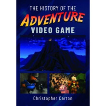 The History of the Adventure Video Game by Christopher Carton Hardcove