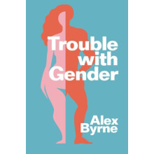 Trouble With Gender by Alex Byrne Hardcover Book