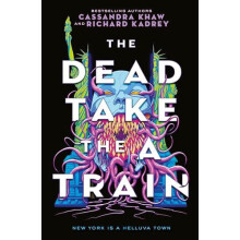 The Carrion City The Dead Take the ATrain by Cassandra Khaw Hardcover