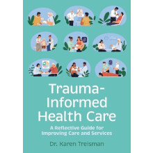 TraumaInformed Health Care by Treisman Dr. Karen Clinical Psychologist
