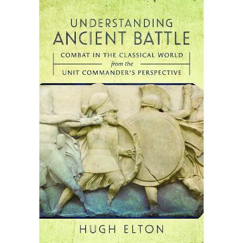 Understanding Ancient Battle by Hugh Elton Hardcover Book