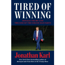Tired of Winning by Jonathan Karl Hardcover Book