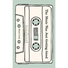The Music Was Just Getting Good by Alicia Cook Paperback Book