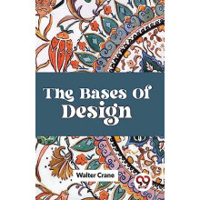 The Bases of Design by Walter Crane Paperback Book