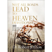 Not All Roads Lead to Heaven Devotional by Dr. Robert Jeffress Hardcov
