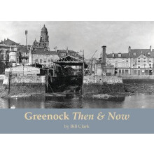 Greenock Then and Now by Bill Clark Paperback Book