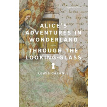 Alices Adventures in Wonderland and Through the LookingGlass by Lewis