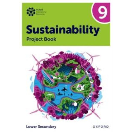 Oxford International Sustainability Project Book 9 Lower Secondary by