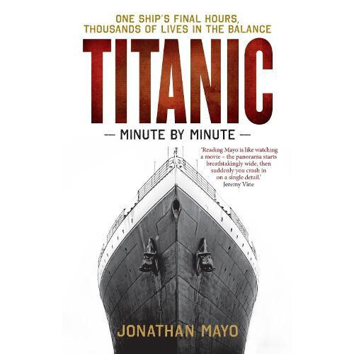 Titanic Minute by Minute by Jonathan Mayo Paperback Book