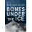 Bones Under the Ice by Mary Ann Miller Paperback Book 1