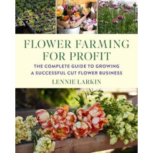 Flower Farming for Profit by Lennie Larkin Paperback Book