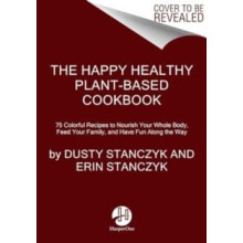 The Happy Healthy PlantBased Cookbook by Erin Stanczyk Hardcover Book