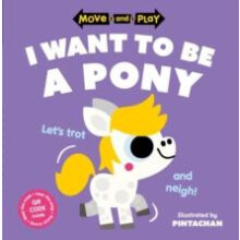 Move and Play I Want to Be a Pony by Pintachan Paperback Book