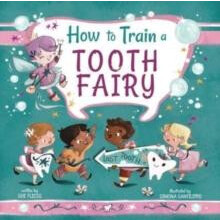 How to Train a Tooth Fairy by Sue Fliess Hardcover Book