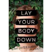 Lay Your Body Down by Amy Suiter Clarke Paperback Book