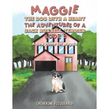 Maggie the Dog with a Heart The Adventures of a Jack Russell Terrier B