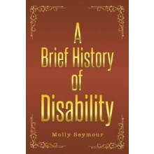 A Brief History of Disability by Molly Seymour Paperback Book