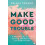 Make Good Trouble by Briana Pegado Paperback Book 1