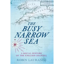 The Busy Narrow Sea by Robin Laurance Hardcover Book