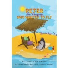 Peter the Penguin Who Wanted to Fly by John Headley Paperback Book