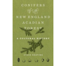 Conifers of the New EnglandAcadian Forest by Steve Keating Paperback B