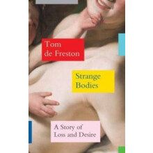 Strange Bodies by Tom de Freston Hardcover Book