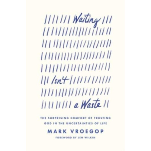 Waiting Isnt a Waste by Mark Vroegop Paperback Book