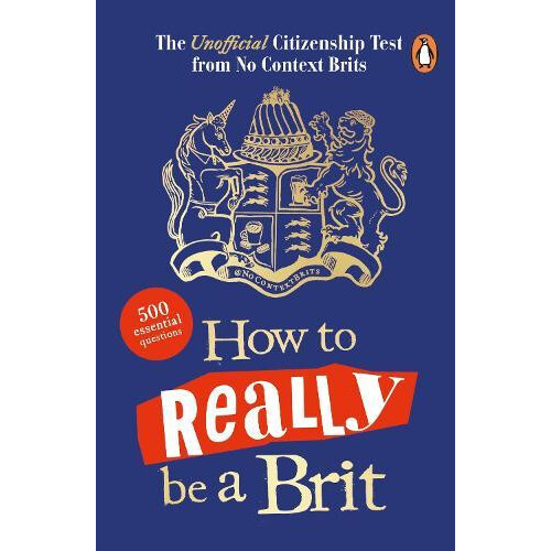 How to Really be a Brit by No Context Brits Paperback Book