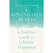 Loving Life as It Is by Chakung Jigme Wangdrak Paperback Book