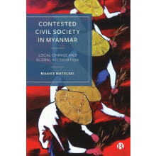 Contested Civil Society in Myanmar by Maaike Vrije Universiteit Amster