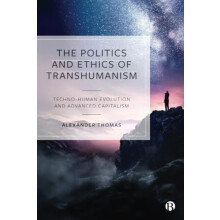 The Politics and Ethics of Transhumanism by Alexander University of Ea