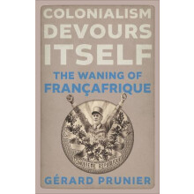 Colonialism Devours Itself by Gerard Prunier Hardcover Book