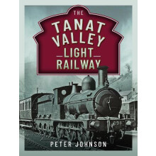 The Tanat Valley Light Railway by Peter Johnson Hardcover Book