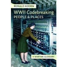 WW2 Codebreaking People and Places by Ronald Koorm Hardcover Book