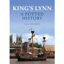 Kings Lynn A Potted History by Paul Richards Paperback Book