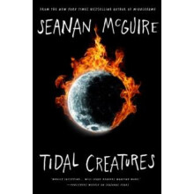 Tidal Creatures by Seanan McGuire Hardcover Book