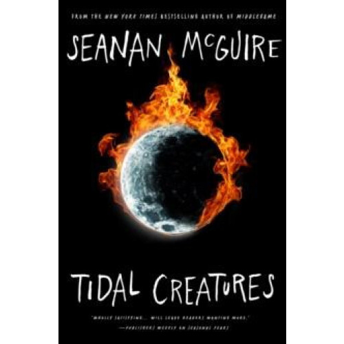 Tidal Creatures by Seanan McGuire Hardcover Book