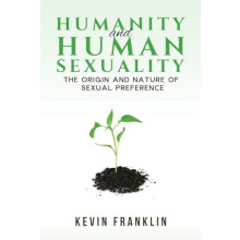 Humanity and Human Sexuality The Origin and Nature of Sexual Preferenc