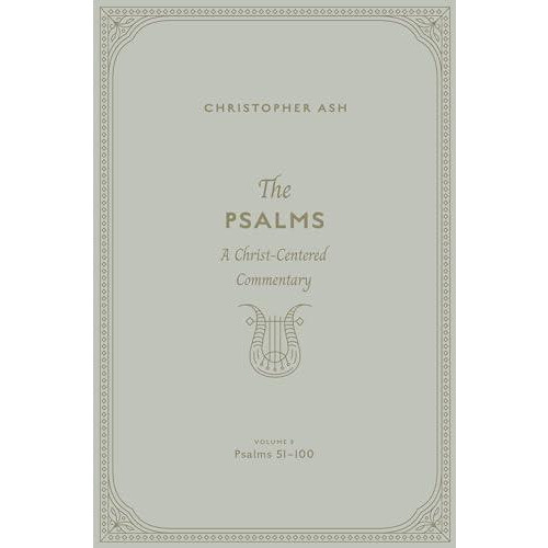 The Psalms by Christopher Ash Hardcover Book