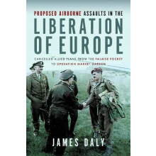 Proposed Airborne Assaults in the Liberation of Europe by James Daly H