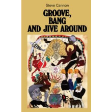Groove Bang and Jive Around by Steve Cannon Paperback Book