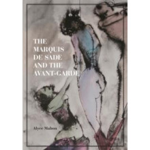 The Marquis de Sade and the AvantGarde by Alyce Mahon Paperback Book
