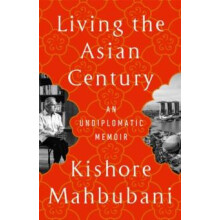 Living the Asian Century by Kishore Mahbubani Paperback Book