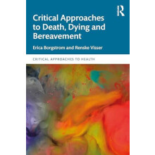Critical Approaches to Death Dying and Bereavement by Renske Visser Pa