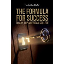 The Formula for Success to Any Top American College by Maximilian Kief