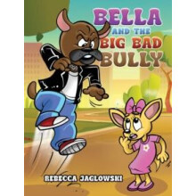 Bella and the Big Bad Bully by Rebecca Jaglowski Paperback Book