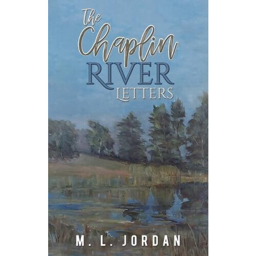 Chaplin River Letters by M. L. Jordan Paperback Book