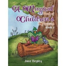 A Magical Book of Childrens Poems Book 2 by Jane Begley Paperback Book