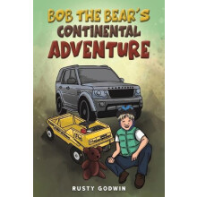 Bob the Bears Continental Adventure by Rusty Godwin Paperback Book